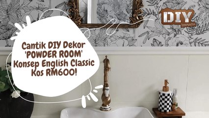 Cantik DIY Dekor 'POWDER ROOM'  Konsep English Classic, Kos RM600!