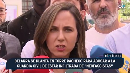 Belarra se planta en Torre Pacheco para acusar a la Guardia Civil de estar infiltrada de "neofascistas"
