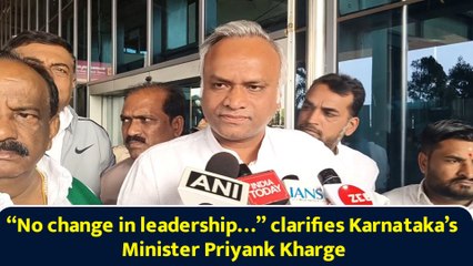 “No change in leadership…” clarifies Karnataka’s Minister Priyank Kharge