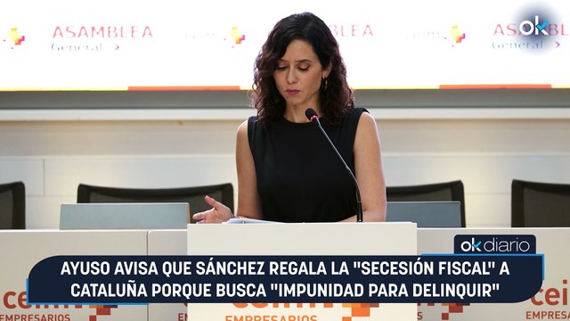 Ayuso avisa que Sánchez regala la secesión fiscal a Cataluña porque busca impunidad para delinquir