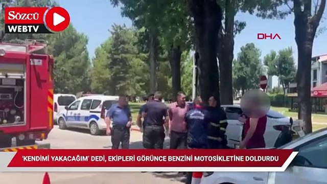 Sakarya'da bir garip olay: 'Kendimi yakacağım’ dedi, ekipleri görünce benzini motosikletine doldurdu