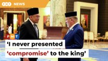 I never presented ‘compromise’ to king, says Anwar on judiciary