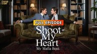 Shoot My Heart ,My Mafia Boss [ FULL | SHORT DRAMA HUB ]