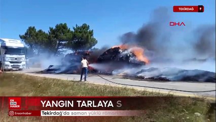 Tekirdağ'da saman yüklü römorkta çıkan yangın tarlaya sıçradı