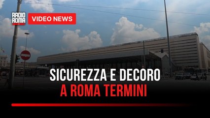 Sicurezza, sotto osservazione l’hub di Roma Termini