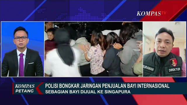 [FULL] Polisi Bongkar Jaringan Jual-Beli Bayi Internasional, 24 Bayi Diperdagangkan | KOMPAS PETANG