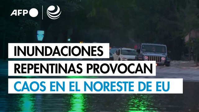 Inundaciones repentinas provocan caos en el noreste de EU