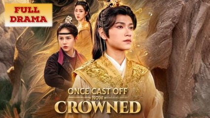 Once Cast Off Now Crowned Full Episode