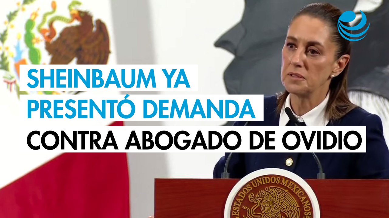 Sheinbaum confirma que ya presentó demanda por difamación contra abogado de Ovidio Guzmán