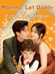 Mommy, Let Daddy Love You Again –