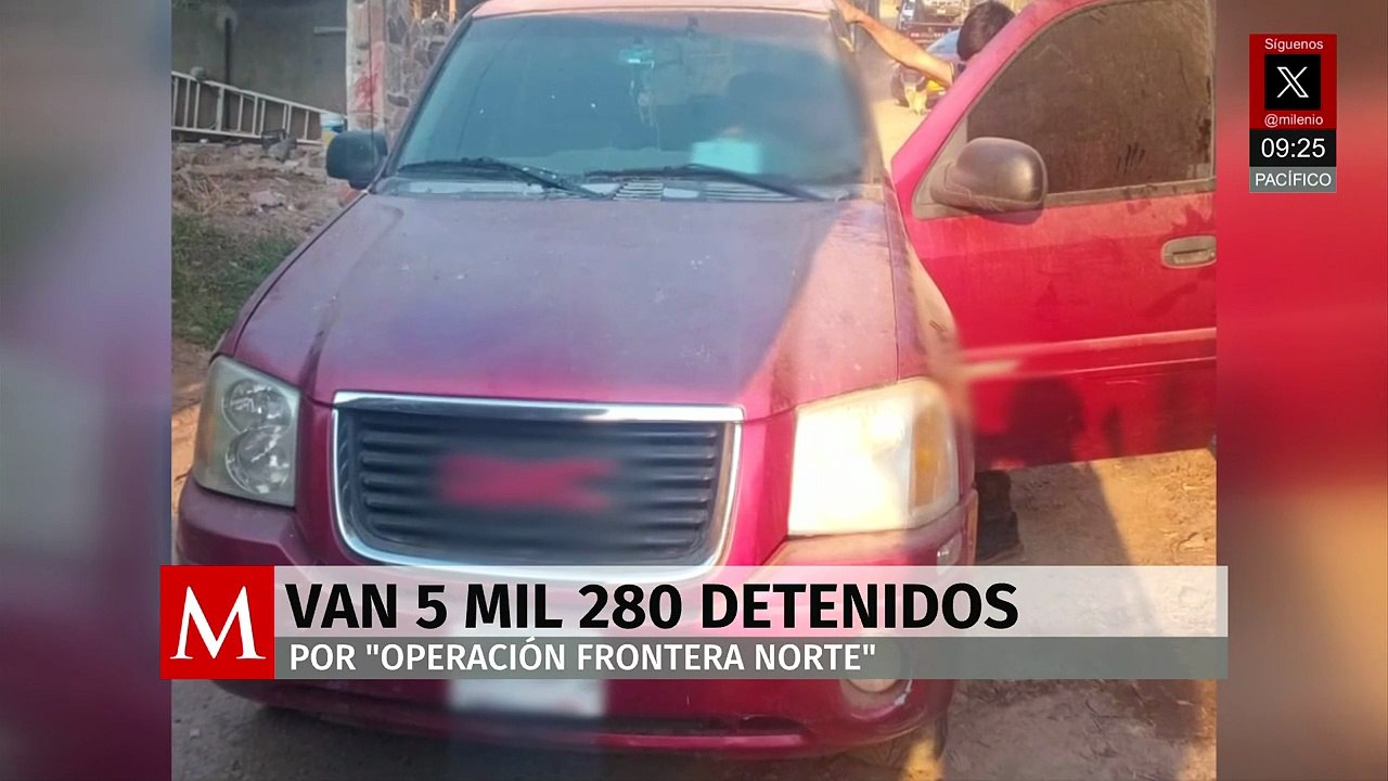 Suman más de 5 mil 280 detenidos por ‘Operativo Frontera Norte’