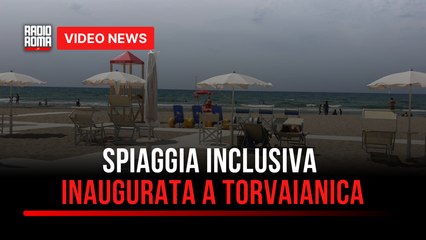 Torvaianica, inaugurata la spiaggia inclusiva per le persone con disabilità