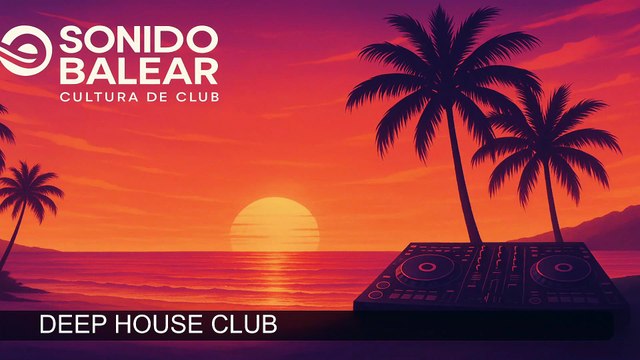 SONIDO BALEAR / CULTURA DE CLUB DEEP HOUSE CLUB