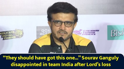 “They should have got this one...” Sourav Ganguly disappointed in team India after Lord’s loss