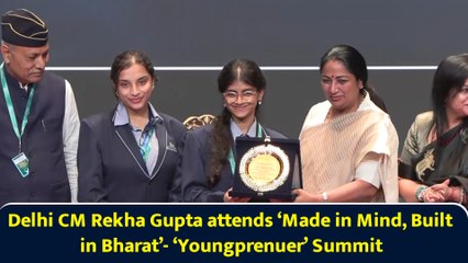 Delhi CM Rekha Gupta attends ‘Made in Mind, Built in Bharat’- ‘Youngprenuer’ Summit