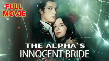 The Alpha's Innocent Bride Drama - Full Movie