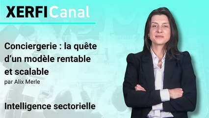 Conciergerie : la quête d’un modèle rentable et scalable [Alix Merle]