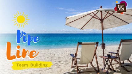 Cohesion d'equipe / Team Building / Pipe line