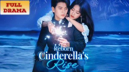 Reborn Cinderella's Rise | Full Episode Drama Series 🎬