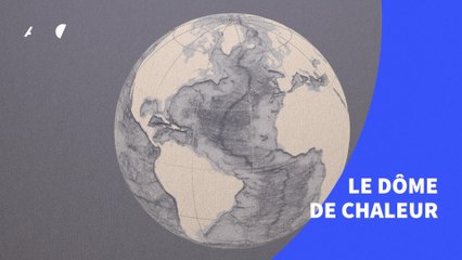 Réchauffement climatique : c'est quoi un "dôme de chaleur" ?