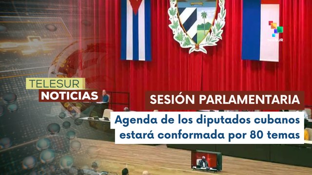 Inicia Quinto Período Ordinario de Sesiones en Cuba