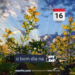 Bom dia! (16/Jul/2025) - Quarta-feira #webradiomexfm #mexfm #mexnews #bomdia