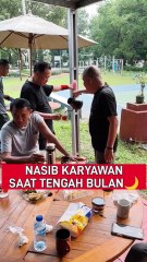TERUNGKAP NASIB KARYAWAN SAAT TENGAH BULAN. ADA APA YA?