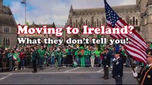 Moving to Ireland? What They don't Tell you