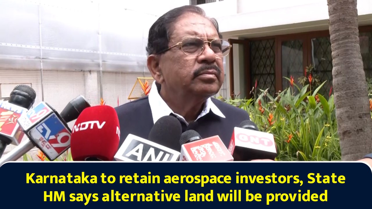 Karnataka to retain aerospace investors, State HM says alternative land will be provided