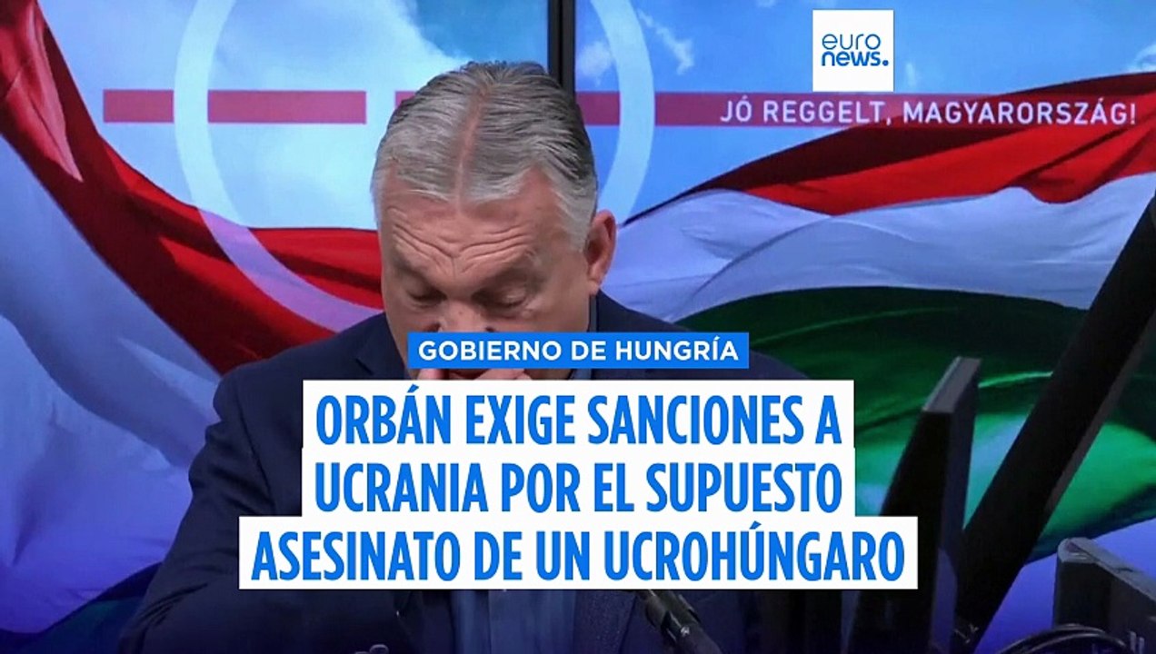 Hungría pide sanciones de la UE contra Ucrania tras la muerte de un ciudadano húngaro
