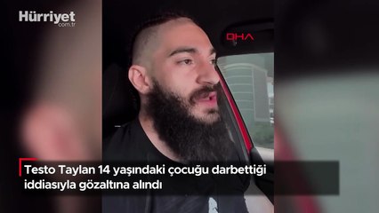 Testo Taylan 14 yaşındaki çocuğu darbettiği iddiasıyla gözaltına alındı! İlk açıklama geldi