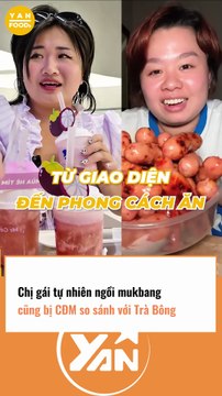 Chị gái tự nhiên ngồi mukbang cũng bị CĐM so sánh với Trà Bông