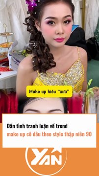 Dân tình tranh luận về trend make-up CÔ DÂU style thập niên 90