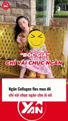 Ngân Collagen flex mua đồ chỉ vài chục ngàn cho ái nữ