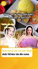 Quán cơm gà của EM XINH khiến nhiều TikToker kéo đến review