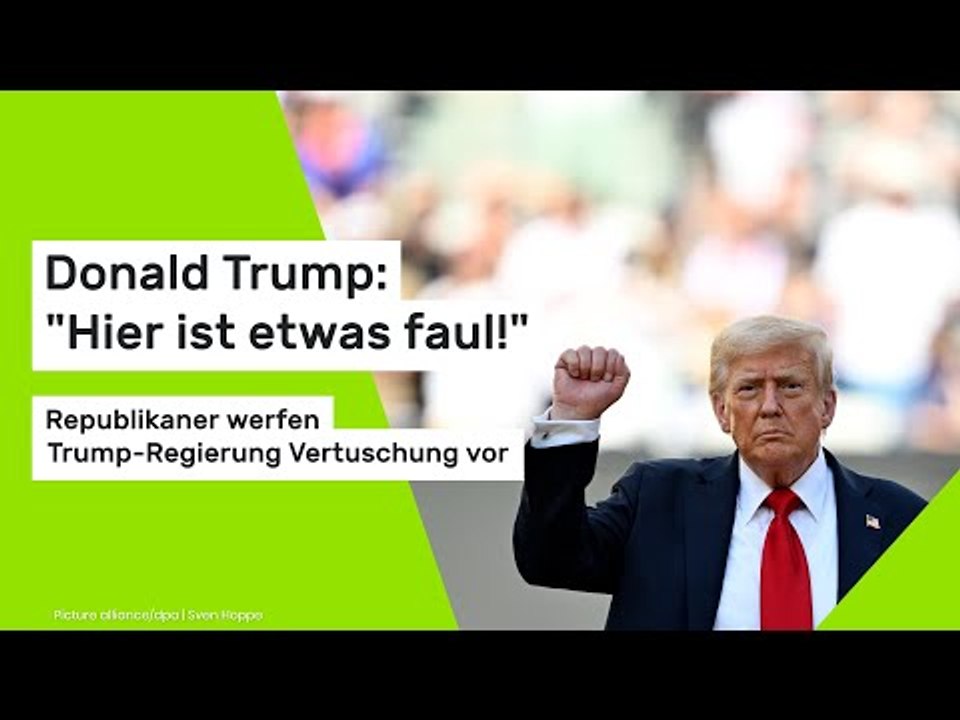 Donald Trump: 'Hier ist etwas faul!' Republikaner werfen Trump-Regierung Vertuschung vor
