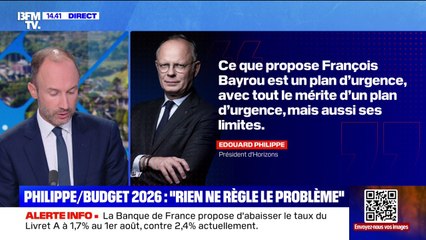 Budget 2026: "Quasiment rien dans ce que propose François Bayrou ne régle le problème", assure Edouard Philippe
