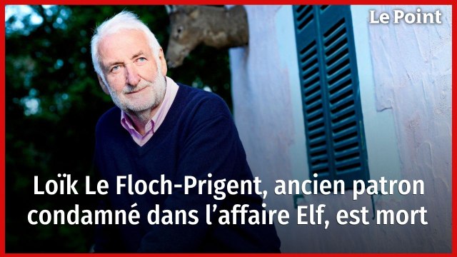  Loïk Le Floch-Prigent, ancien patron condamné dans l’affaire Elf, est mort
