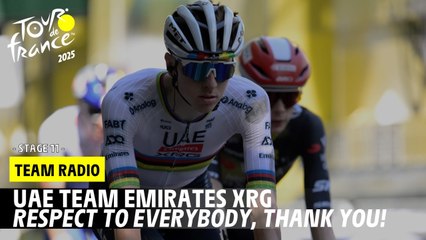 UAE Team Emirates XRG Radio: Respect to everybody. Thank you! - Stage 11 - Tour de France 2025