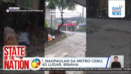 Habagat, nagpaulan sa Metro Cebu; maraming lugar, binaha | SONA