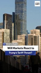 Will Markets React to Trump’s Tariff Threat?