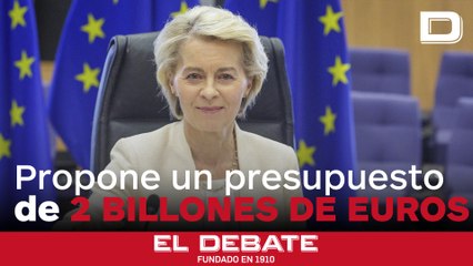 La Comisión Europea propone un presupuesto de 2 billones de euros para los años 2028-2034