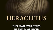 Heraclitus: The River That Changes You