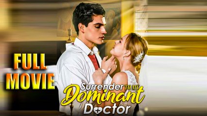 Surrender To My Dominant Doctor (2025) Full Movie