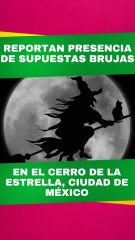¿Brujas en el Cerro de la Estrella?