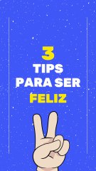 Para ser feliz necesitas hacer estas 3 cosas ✨