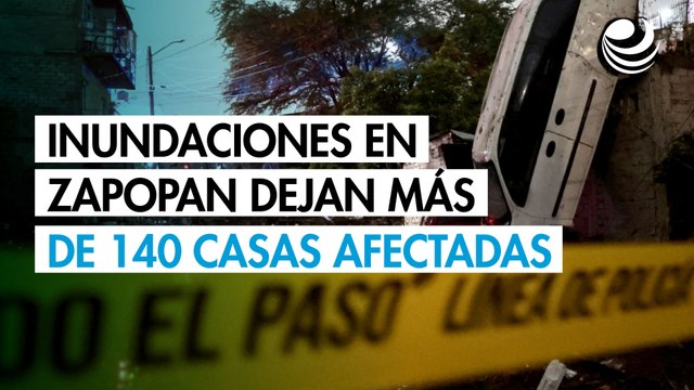 Inundaciones en Zapopan dejan más de 140 casas y 30 autos afectados