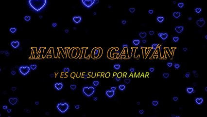 Manolo Galván - Y es que sufro por amar (KARAOKE)