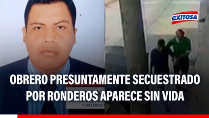 San Martín: Hallan sin vida a obrero presuntamente secuestrado por ronderos
