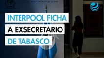 Interpol emite ficha roja contra el exsecretario de Seguridad de Tabasco